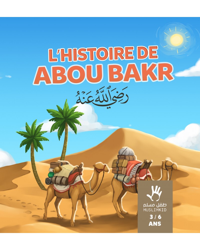 L’histoire de Abou Bakr (3 à 6 ans)