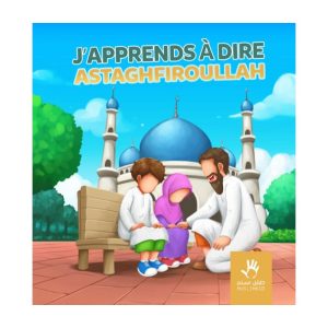 J’APPRENDS À DIRE ASTAGHFIRULLAH(7 à 12)