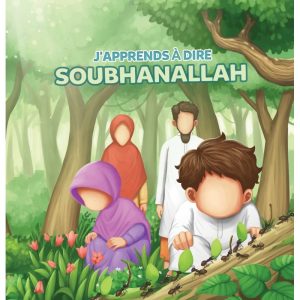 J’APPRENDS À DIRE SUBHANALLAH(7 à 12 ans)