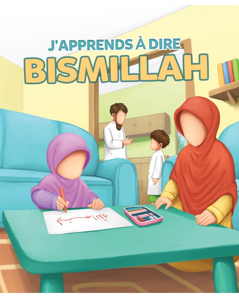 J’APPRENDS À DIRE BISMILLAH(7 à 12 ans)