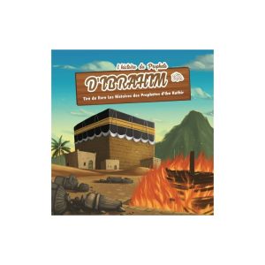 L’HISTOIRE DU PROPHÈTE IBRAHIM (7 à 12 ans)