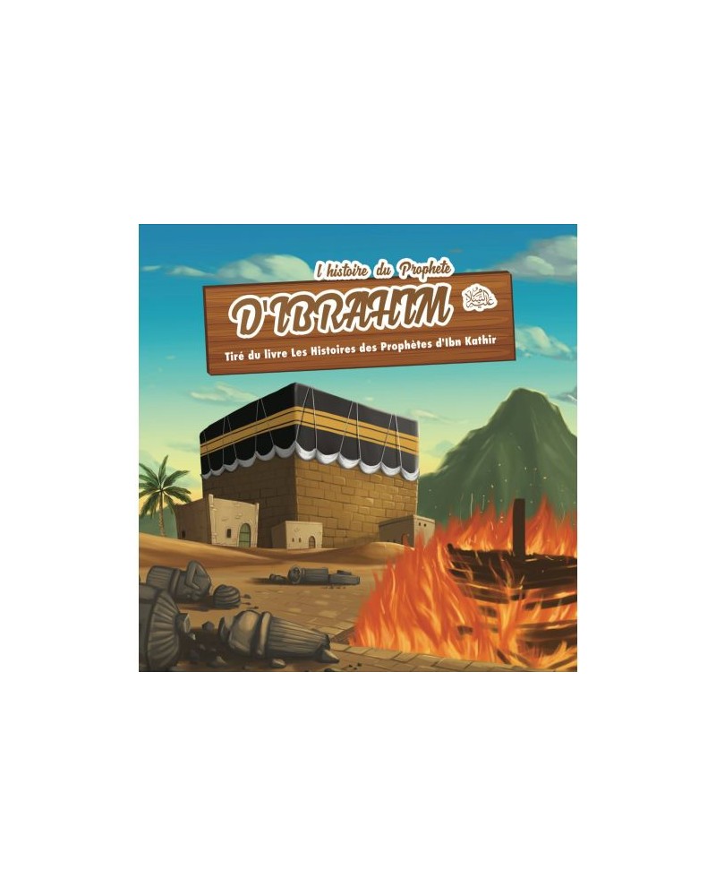 L’HISTOIRE DU PROPHÈTE IBRAHIM (7 à 12 ans)