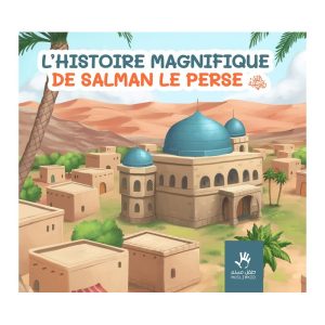 L’HISTOIRE MAGNIFIQUE DE SALMÂN LE PERSE (3 à 6 ans)