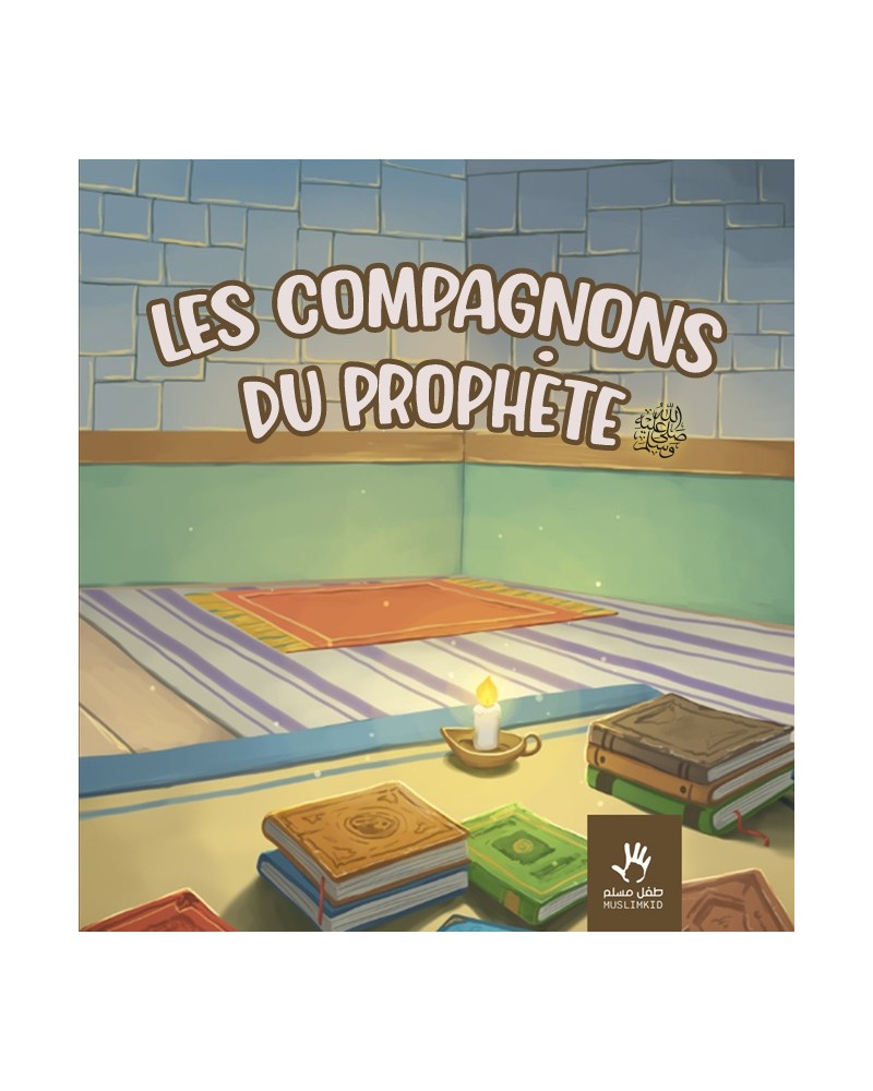 LES COMPAGNONS DU PROPHÈTE ﷺ (7 à 12 ans)