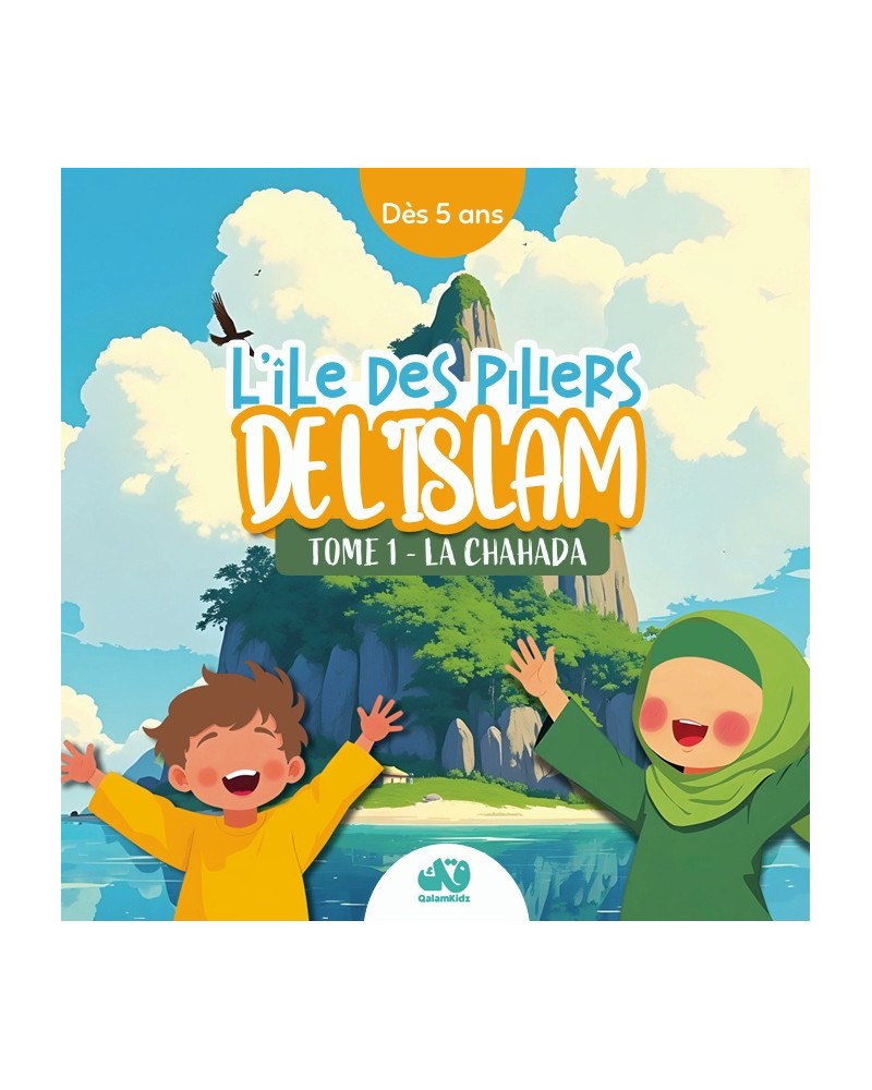 L’ÎLE DES PILIERS DE L’ISLAM – TOME 1 : LA CHAHADA