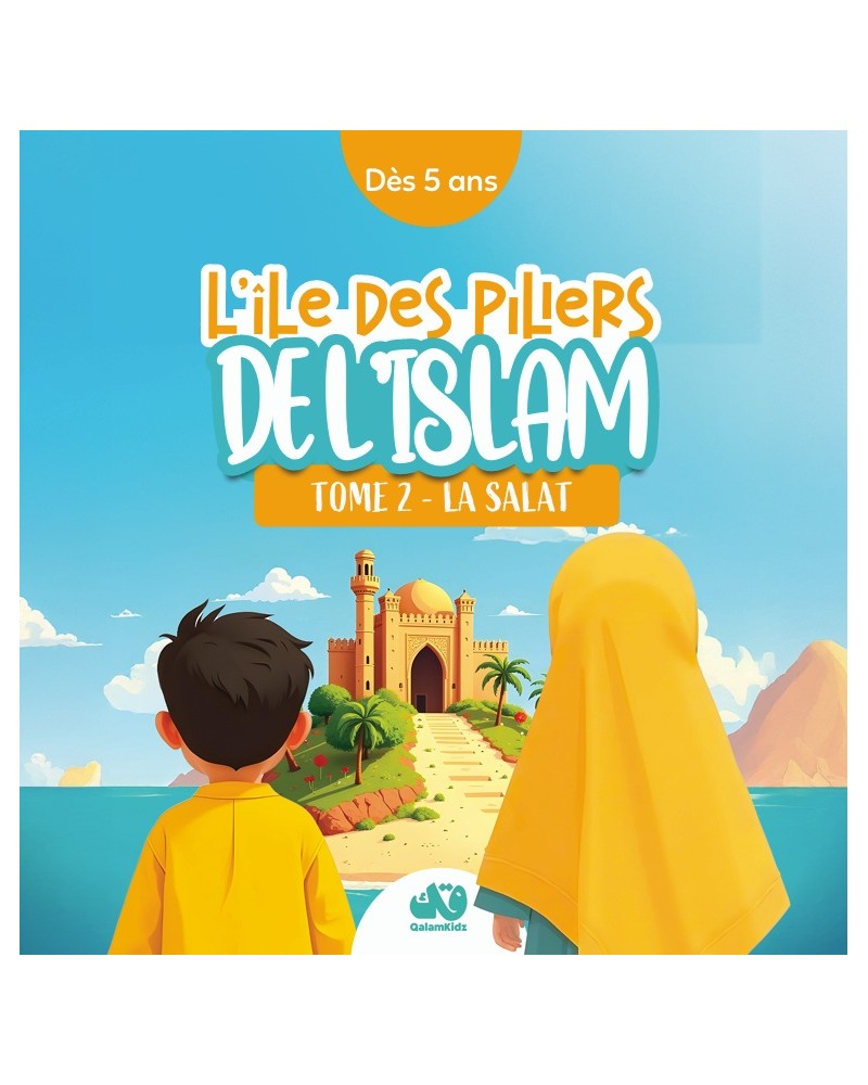L’ÎLE DES PILIERS DE L’ISLAM – TOME 2 : LA SALAT