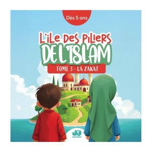 L’ÎLE DES PILIERS DE L’ISLAM – TOME 3 : LA ZAKAT