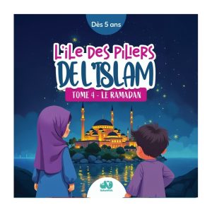 L’ÎLE DES PILIERS DE L’ISLAM – TOME 4 : LE RAMADAN