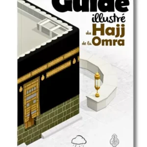 LE GUIDE ILLUSTRÉ DU HAJJ & DE LA ‘UMRA