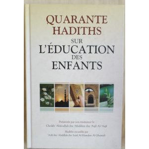 QUARANTE HADITHS SUR L’ÉDUCATION DES ENFANTS