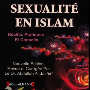 LA SEXUALITÉ EN ISLAM : RÉALITÉ, PRATIQUE ET CONSEILS