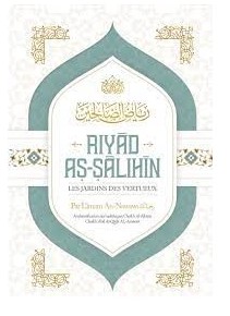 RIYÂD AS-SÂLIHÎN (LES JARDINS DES VERTUEUX)