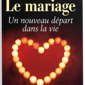 LE MARIAGE, UN NOUVEAU DÉPART DANS LA VIE