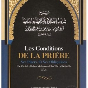 LES CONDITIONS DE LA PRIÈRE, SES PILIERS ET SES OBLIGATIONS