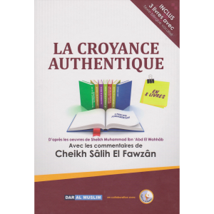 La Croyance Authentique - Dar Al Muslim