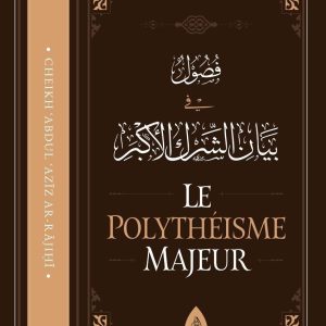 LE POLYTHÉISME MAJEUR (ACH-CHIRK AL-AKBAR)