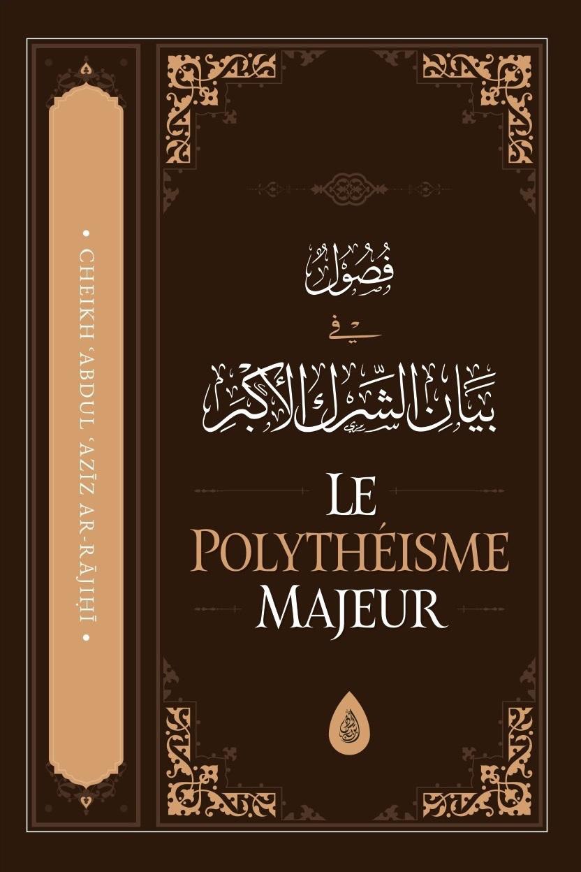 LE POLYTHÉISME MAJEUR (ACH-CHIRK AL-AKBAR)
