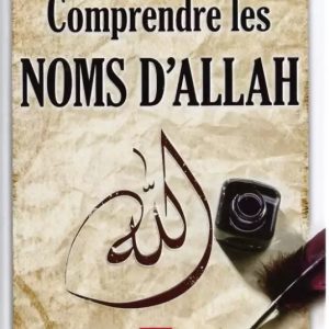 COMPRENDRE LES NOMS D'ALLAH