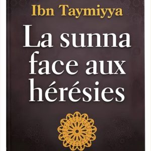 LA SUNNA FACE AUX HÉRÉSIES