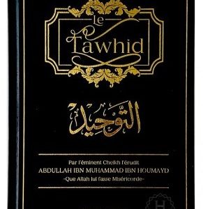 LE TAWHID - Fondements de l'Unicité Divine