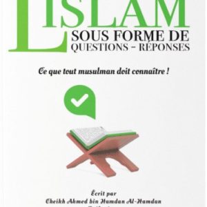 LES BASES DE L'ISLAM SOUS FORME DE QUESTIONS-RÉPONSES