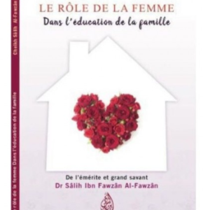 LE RÔLE DE LA FEMME DANS L'ÉDUCATION DE LA FAMILLE