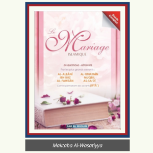 LE MARIAGE ISLAMIQUE EN Q/R PAR LES GRANDS SAVANTS