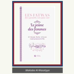 LES FATWAS DES GRANDS SAVANTS SUR LE JEÛNE DES FEMMES