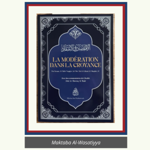 LA MODÉRATION DANS LA CROYANCE – COMMENTÉ PAR CHEIKH AL-BADR