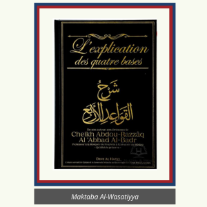 L'EXPLICATION DES QUATRE BASES – CHEIKH 'ABD AR-RAZZAQ AL-BADR